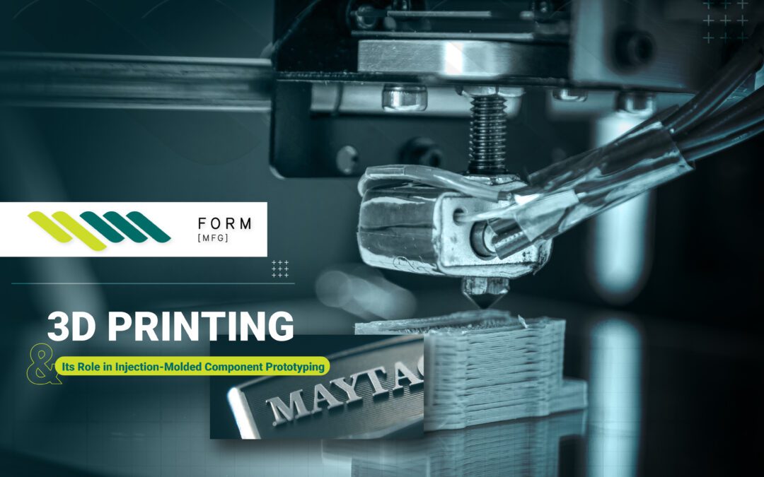 3D Printing & Its Role in Injection-Molded Component Prototyping